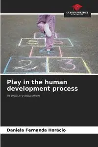 Play in the human development process - Daniela Fernanda Horácio