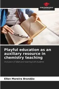 Playful education as an auxiliary resource in chemistry teaching - Ellen Brandão Moreira