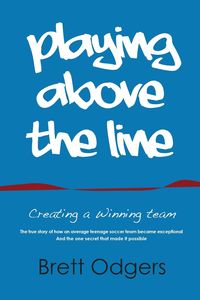 Playing Above the Line - Brett Odgers A