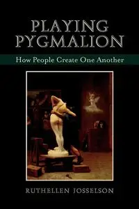 Playing Pygmalion - Josselson Ruthellen