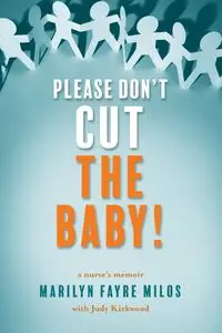 Please Don't Cut the Baby - Marilyn Milos Fayre