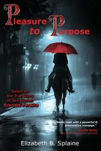 Pleasure to Purpose - Elizabeth B. Splaine