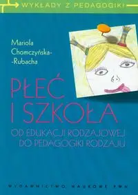 Płeć i szkoła - Mariola Chomczyńska-Rubacha