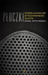 Płuczki. W poszukiwaniu żydowskiego złota - Paweł P. Reszka