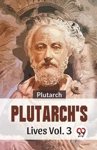 Plutarch'S Lives Vol. 3 - , Plutarch