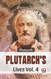 Plutarch'S Lives Vol .4 - , Plutarch