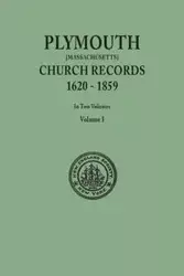 Plymouth Church Records, 1620-1859 [Massachusetts]. in Two Volumes. Volume I - in New England Society the City of New Y