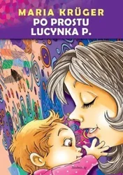 Po prostu Lucynka P. - Maria Kruger