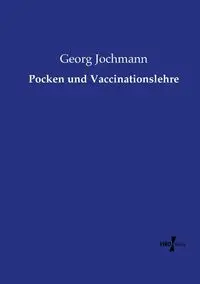 Pocken und Vaccinationslehre - Jochmann Georg