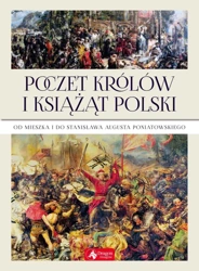 Poczet królów i książąt Polski Od Mieszka I do Stanisława Augusta Poniatowskiego (wyd. 2019) - Jolanta Bąk