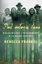 Pod osłoną lasu. Walka, miłość i przetrwanie... - Rebecca Frankel