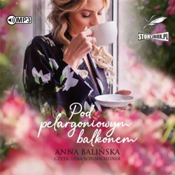 Pod pelargoniowym balkonem audiobook - Anna Balińska