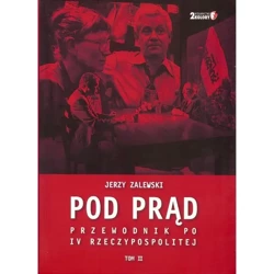 Pod prąd. Przewodnik po IV Rzeczypospolitej. Tom II - Jerzy Zalewski