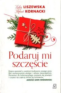 Podaruj mi szczęście - Lidia Liszewska, Robert Kornacki