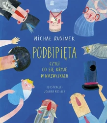 Podbipięta, czyli co się kryje w nazwiskach - Michał Rusinek