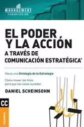 Poder y la acción a través de Comunicación estratégica, El - Daniel Scheinsohn