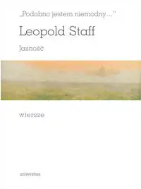 Podobno jestem niemodny. Jasność. Wiersze - Leopold Staff