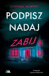 Podpisz, nadaj, zabij - Cynthia Murphy