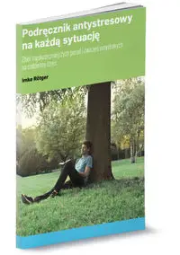 Podręcznik antystresowy na każdą sytuację - Rotger Imke