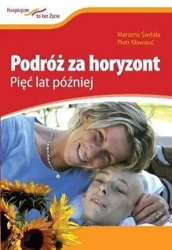 Podróż za horyzont. Pięć lat później - Marzena Świtała, Piotr Kławsiuć