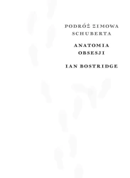 Podróż zimowa. Anatomia obsesji - Ian Bostridge