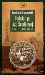 Podróże po azji środkowej pamir i hindukusz - Bronisław Grąbczewski