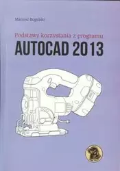 Podstawy korzystania z programu Autocad 2013 - Mariusz Rogulski