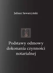 Podstawy odmowy dokonania czynności notarialnej - Juliusz Sawarzyński