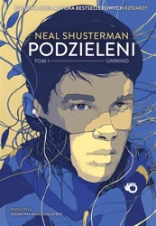 Podzieleni T.1 Unwind - Neal Shusterman