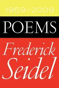 Poems 1959-2009 - Frederick Seidel