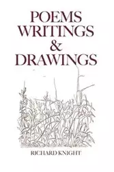 Poems Writings & Drawings - Richard Knight