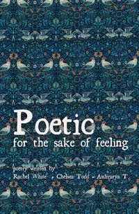 Poetic for the sake of feeling - Rachel White