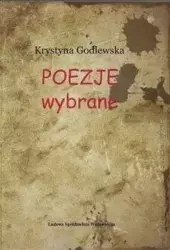 Poezje wybrane - Krystyna Godlewska - Krystyna Godlewska