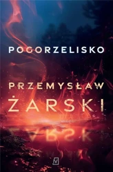 Pogorzelisko - Przemysław Żarski