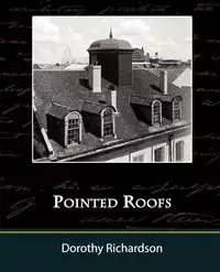 Pointed Roofs - Dorothy Richardson