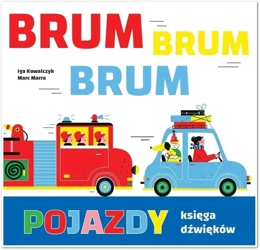 Pojazdy. Księga dźwięków brum, brum, brum! - Iga Kowalczyk, Marc Marra