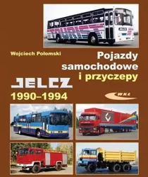 Pojazdy samochodowe i przyczepy Jelcz 1990-1994 - Wojciech Połomski