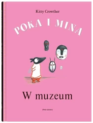 Poka i Mina. W muzeum - Kitty Crowther, Jadwiga Jędryas, Dominka Cieśla-S