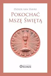 Pokochać Mszę Świętą - van Didier Havre