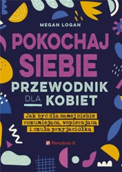 Pokochaj siebie. Przewodnik dla kobie - Megan Logan