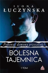 Pokonać demony przeszłości T.1 Bolesna tajemnica - Ilona Łuczyńska