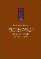 Pół wieku polityki demokratyczno-narodowej - Stanisław Kozicki