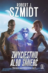 Pola dawno zapomnianych bitew T.4 Zwycięstwo.. - Robert J. Szmidt