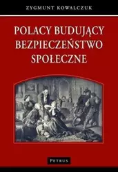 Polacy budujący bezpieczeństwo społeczne - Zygmunt Kowalczuk