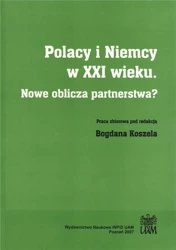 Polacy i Niemcy w XXI wieku. Nowe oblicza... - Bogdan Koszel