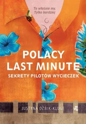 Polacy last minute. Sekrety pilotów wycieczek - Justyna Dżbik-Kluge