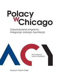 Polacy w Chicago - RED. ADAM WALASZEK