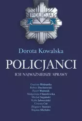 Policjanci. Ich najważniejsze sprawy - Dorota Kowalska