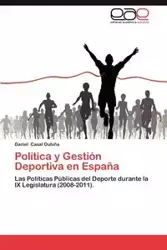 Politica y Gestion Deportiva En Espana - Daniel Casal Oubi a.