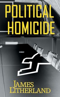 Political Homicide - James Litherland